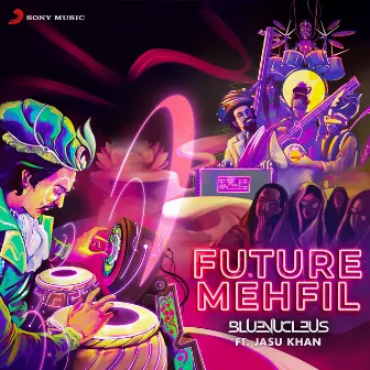 Future Mehfil by BlueNucleus