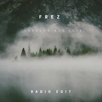 Larsson Kan Inte...(Radio Edit) by Frez