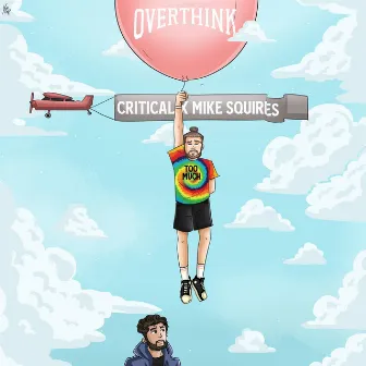 Overthink (Way Too Much) by Critical