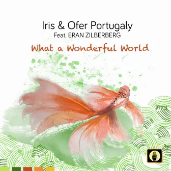 What a Wonderful World by Iris & Ofer Portugaly