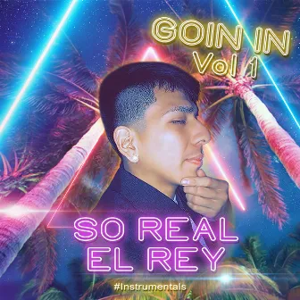 Goin' in, Vol. 1 by So Real el Rey