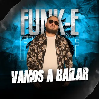 Vamos A Bailar by Funk-E