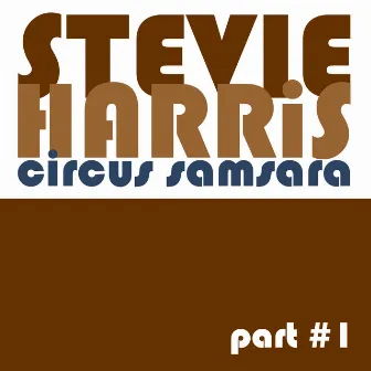 Circus Samsara, Pt. .1 by Stevie Harris