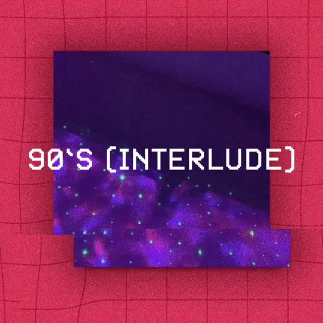 90’s (Interlude)