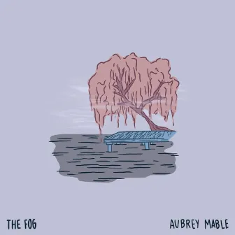 The Fog by Aubrey Mable