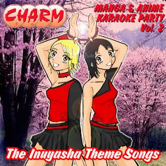 Manga & Anime Karaoke Party Vol. 2 - Inuyasha Theme Songs by Charm