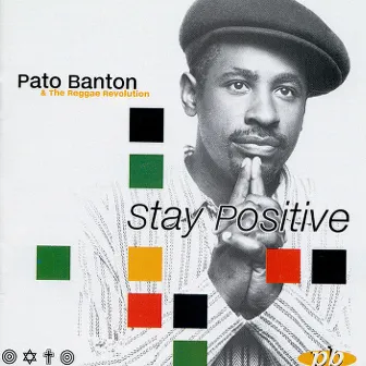 Stay Positive by Pato Banton And The Reggae Revolution