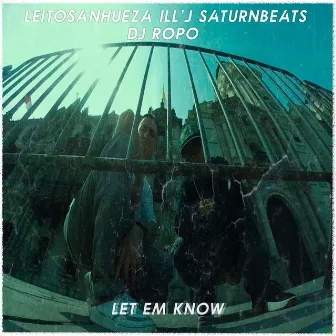 Let Em Know by Leitosanhueza