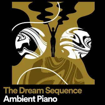 The Dream Sequence Ambient Piano by Piano Mood