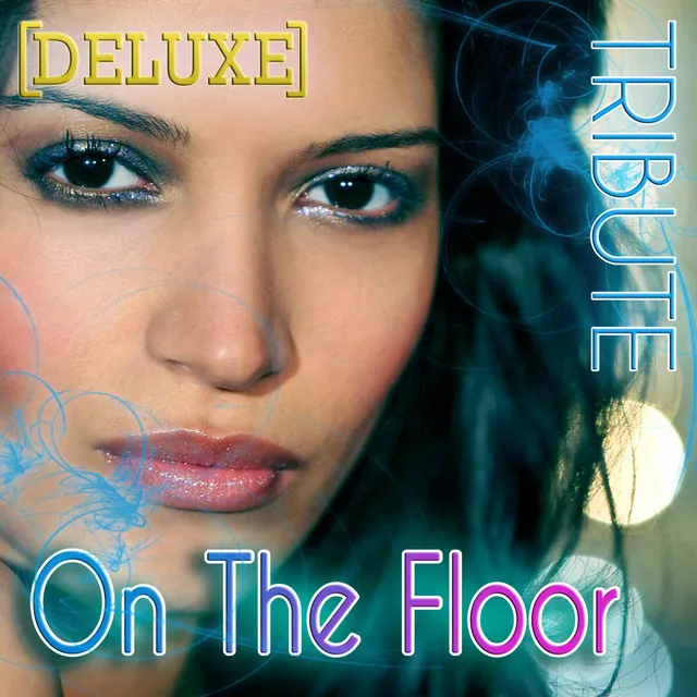 On The Floor (Jennifer Lopez Tribute) - Deluxe