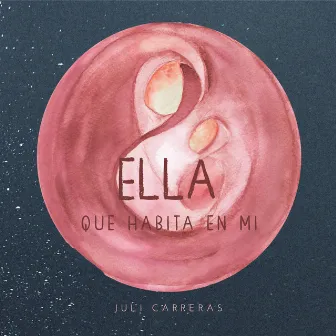 Ella Que Habita en Mi by Juli Carreras