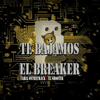 Te Bajamos el Breaker by El Shooter