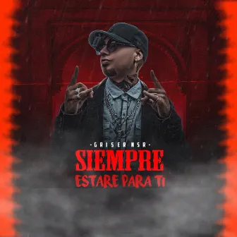 Siempre Estare para Ti by Griser Nsr