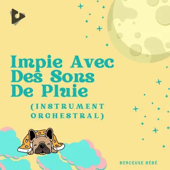 Impie Avec Des Sons De Pluie (Instrumental Orchestral) by Berceuse bébé