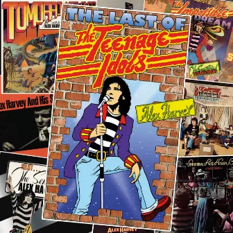 The Last Of The Teenage Idols by Alex Harvey