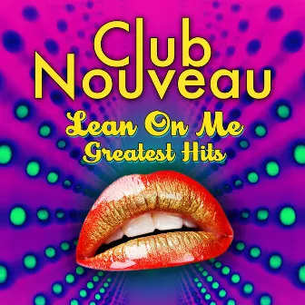 Lean On Me - Greatest Hits by Club Nouveau