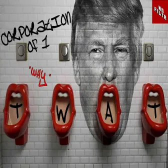 Twat by Corporation Of One