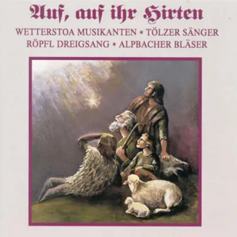 Auf, auf ihr Hirten by Tölzer Sänger