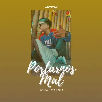 Portarnos Mal by Nova Garcia