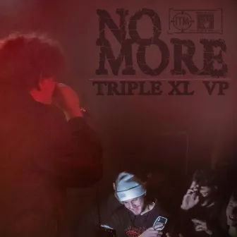 NO MORE by TripleXL