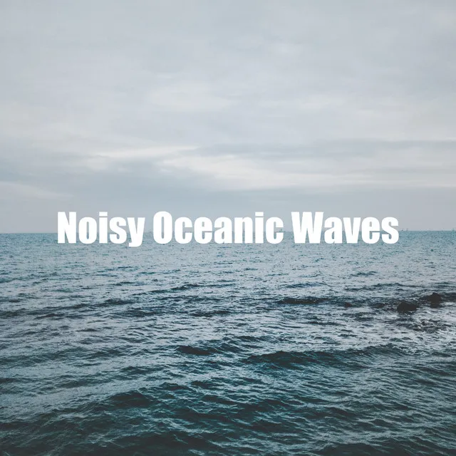 Loud Oceanic Water Waves