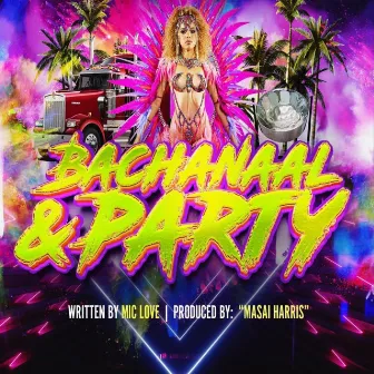 Bachanaal & Party by Mic Love