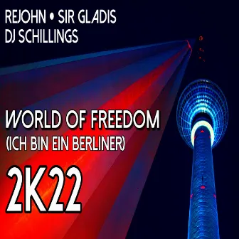 World of Freedom 2K22 (Ich Bin Ein Berliner) by ReJohn