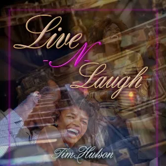 Live and Laugh by Tim Hutson