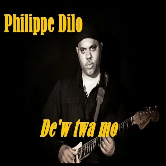 De'w twa mo by Philippe Dilo