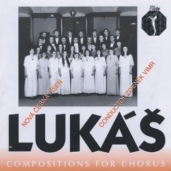 Zdeněk Lukáš: Compositions for Chorus by Zdeněk Lukáš