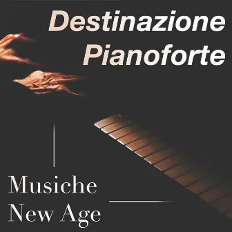 Destinazione Pianoforte New Age: Musica Relax Piano Collection, Musica Rilassante per Studio & Concentrazione, Meditazione, Dormire Bene & Yoga by Relax Mode