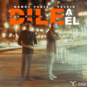 Dile a El (Remix) by Randy Paris