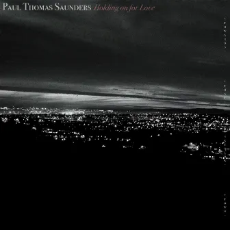 Holding On For Love by Paul Thomas Saunders