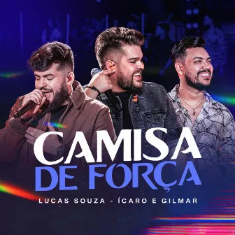 Camisa de Força (Ao Vivo) by Lucas Souza