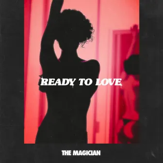 Ready To Love by The Magician