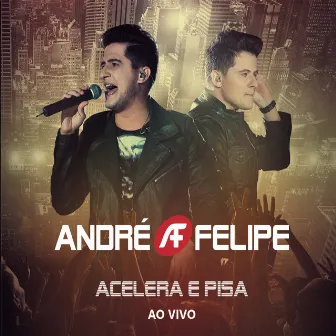 Acelera e Pisa (Ao Vivo) by André e Felipe