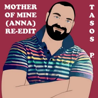 Mother of Mine (Anna) Re-Edit by Tasos P.