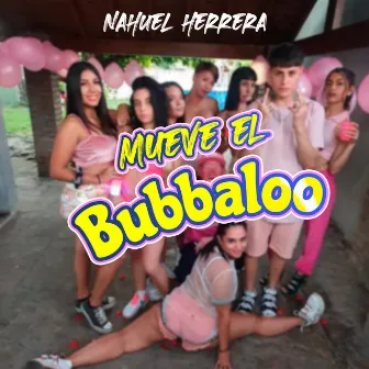 Mueve el Bubbaloo by Nahuel Herrera