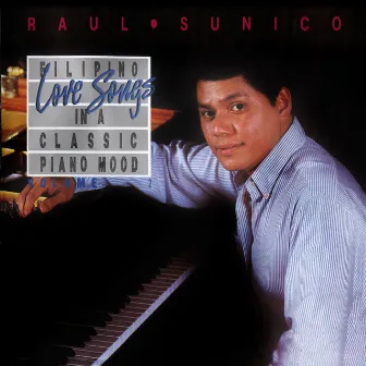 Filipino Love Songs In A Classic Piano Mood, Vol. 2 by Raul Sunico