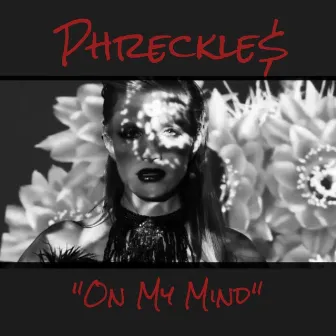 On My Mind by Phreckle$