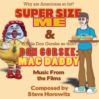 Super Size Me & Don Gorske Music from the Films by Steve Horowitz