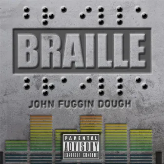 Braille by John Fuggin Dough