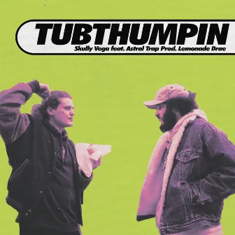 Tubthumpin by Skully Vega