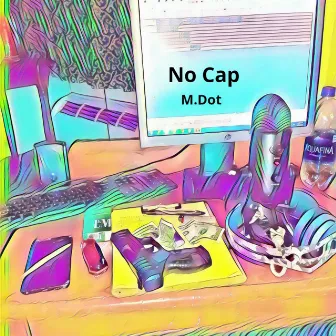 No Cap by M.Dot