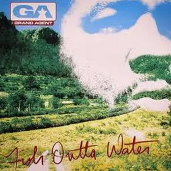 Fish Outta Water by Grand Agent