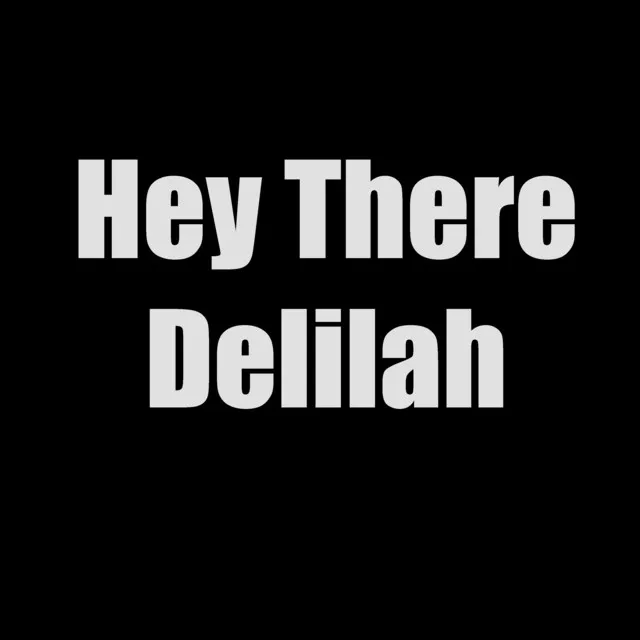 Hey There Delilah