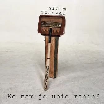 Ko Nam Je Ubio Radio by Ničim izazvan