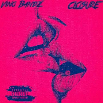 Closure by Vino Bandz