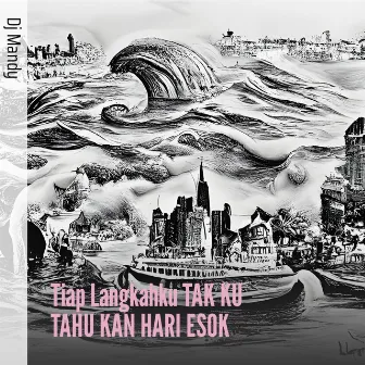 Tiap Langkahku Tak Ku Tahu Kan Hari Esok by Dj Mandy