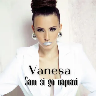 Sam Si Go Napravi by Vanesa